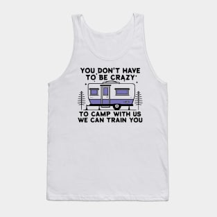 You dont have to be crazy we can Train Tank Top